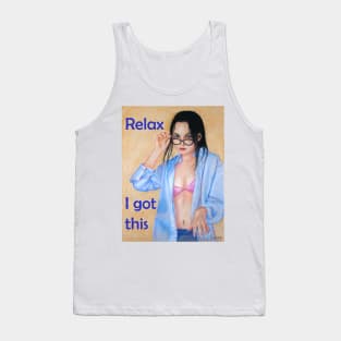 Relax I got this confident woman girl Tank Top